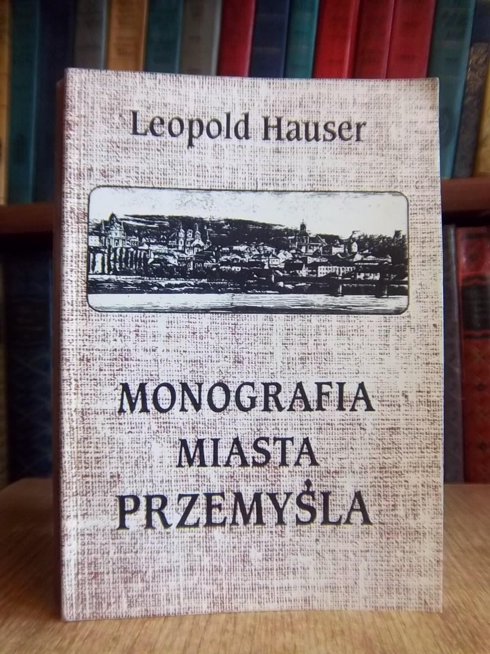 Hauser L.	Monografia miasta Przemysla.