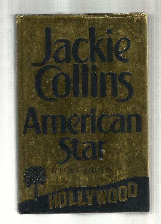Jackie Collins. American Star: A Love Story.