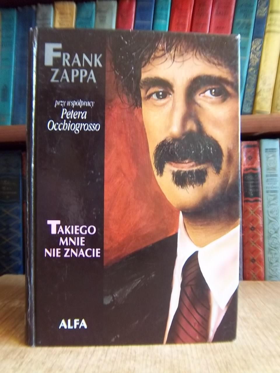 Frank Zappa.	Takiego mnie nie znacie.