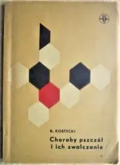 R.Kostecki.	Choroby pszczol I ich zwalczanie.