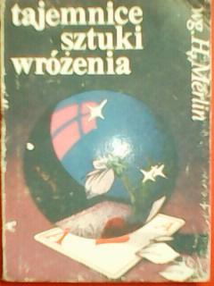 Tajemnice sztuki wrozenia/H.Merlin(Тайны искусства ворожбы)-на польском языке.