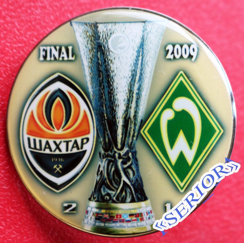 Значок ФК Шахтер (Украина) - Вердер (Германия) Знак Кубок УЕФА ФИНАЛ 2008/09