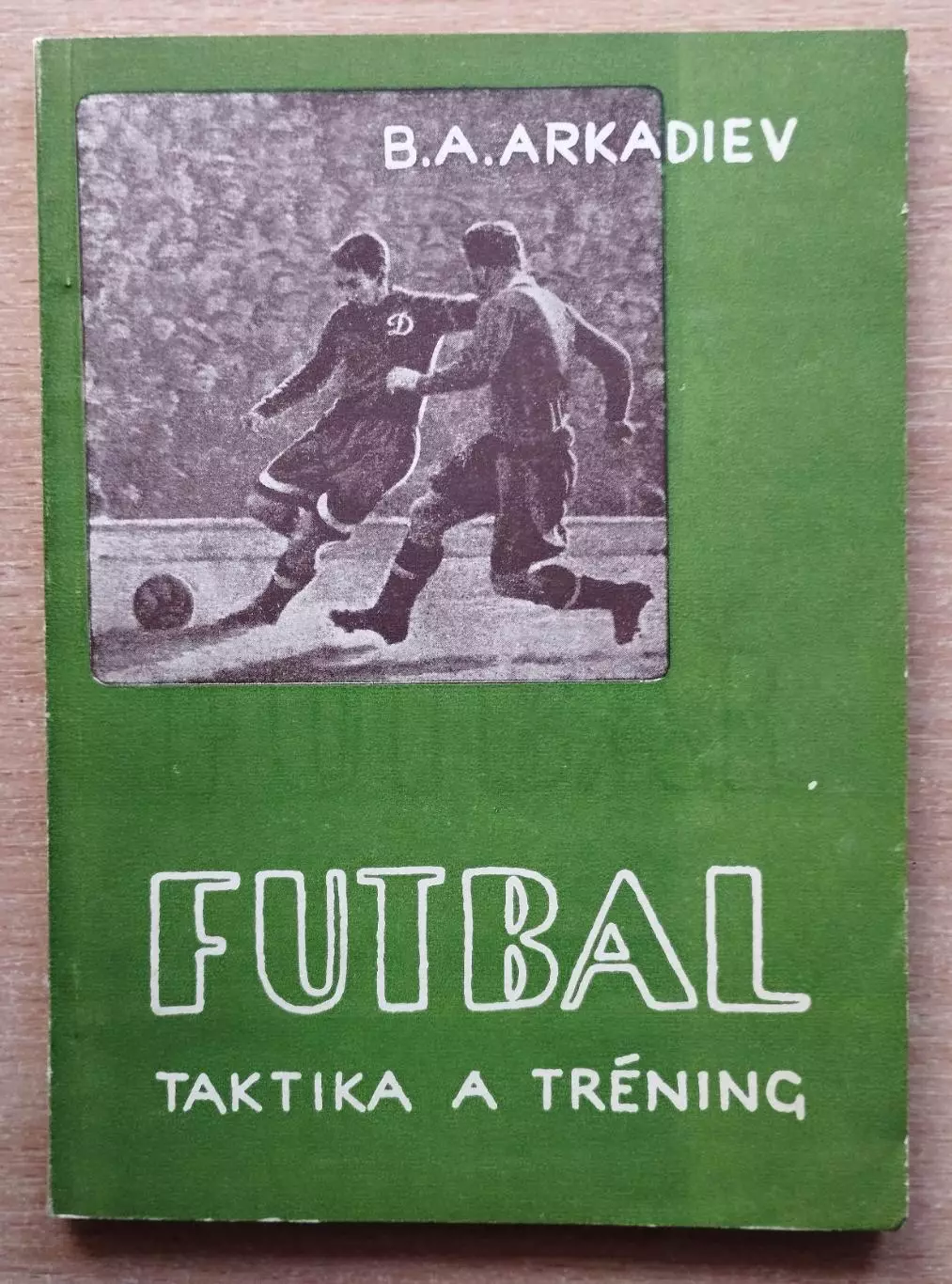 Аркадьев Футбол: тактика и тренировка 1950, чешский язык, Братислава