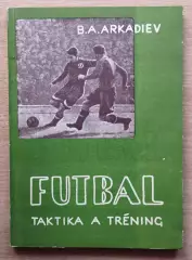 Аркадьев Футбол: тактика и тренировка 1950, чешский язык, Братислава