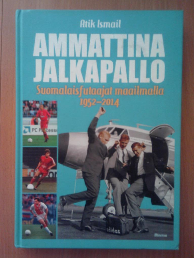 AMMATTINA JALKAPALLO - SUOMALAISFUTAAJAT MAAILMALLA 1952-2014