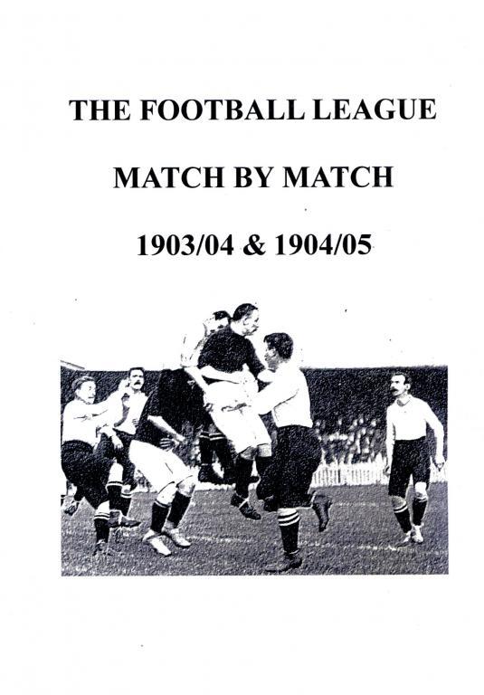 The football league. Match by match 1903-04 - 1904-05