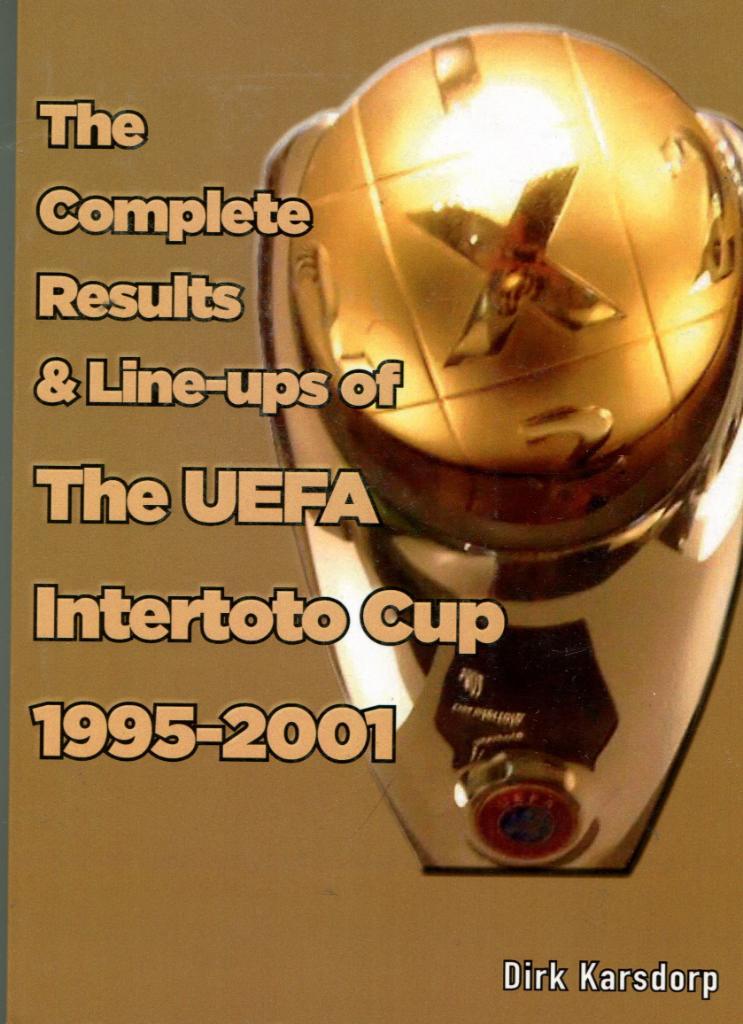 The Complete results and Line-ups of the UEFA Intertoto Cup 1995-2001