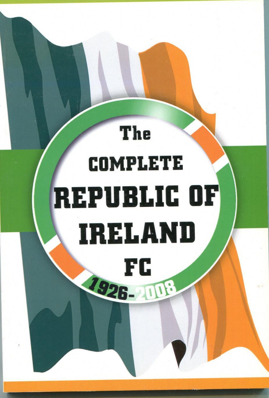 The complete republic of ireland FC 1926-2008