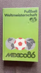 Футбол Чемпионат Мира в Мексике 1986 г. Fusball Weltmeisterschaft (на немецком)