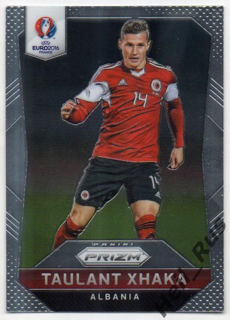 Футбол Карточка Taulant Xhaka/Таулант Джака Албания/Базель Euro/Евро 2016 Panini