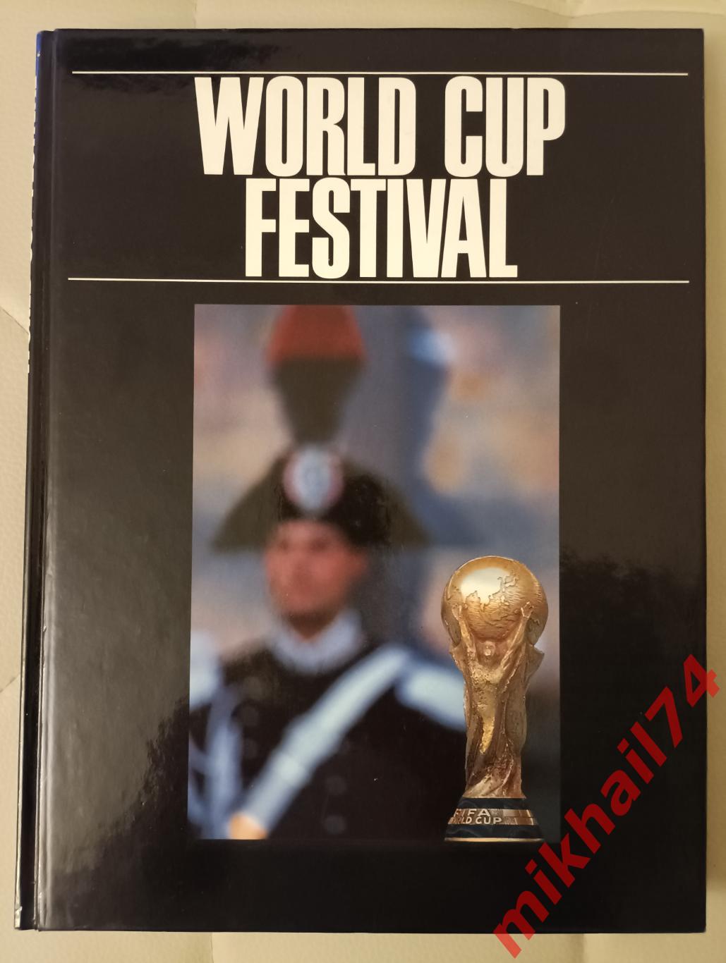 WORLD CUP FESTIVAL. Фотоальбом Италия -90. (На английском языке).