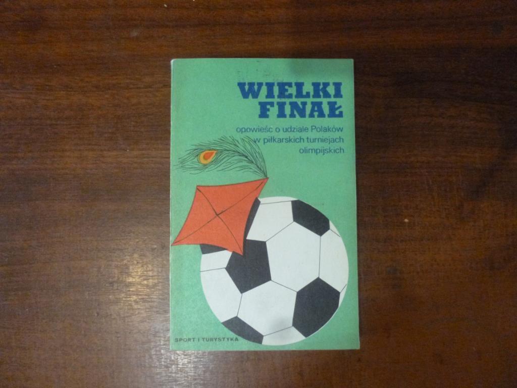 Книга Великий финал. О победе сбороной Польши по футболу на ОИ 1972 года
