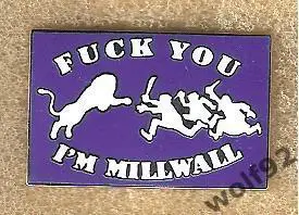 Знак Милуолл Англия (30) / Millwall FC / Fuck You I'm Millwall / 2010-е гг.