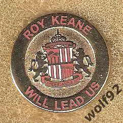 Знак Сандерленд Англия (17) /Sunderland AFC /Roy Keane Will Lead Us /2000-10-е