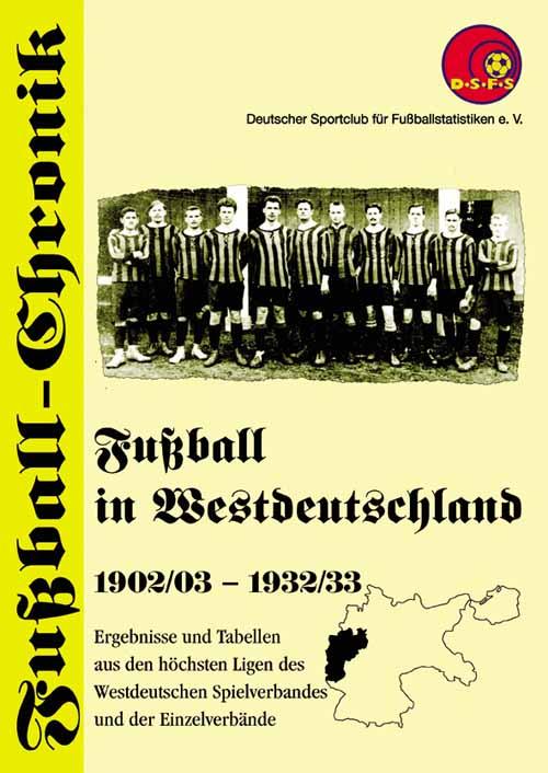 Fussball in Westdeutschland 1902/03 - 1932/33 (DSFS, Berlin 2008)