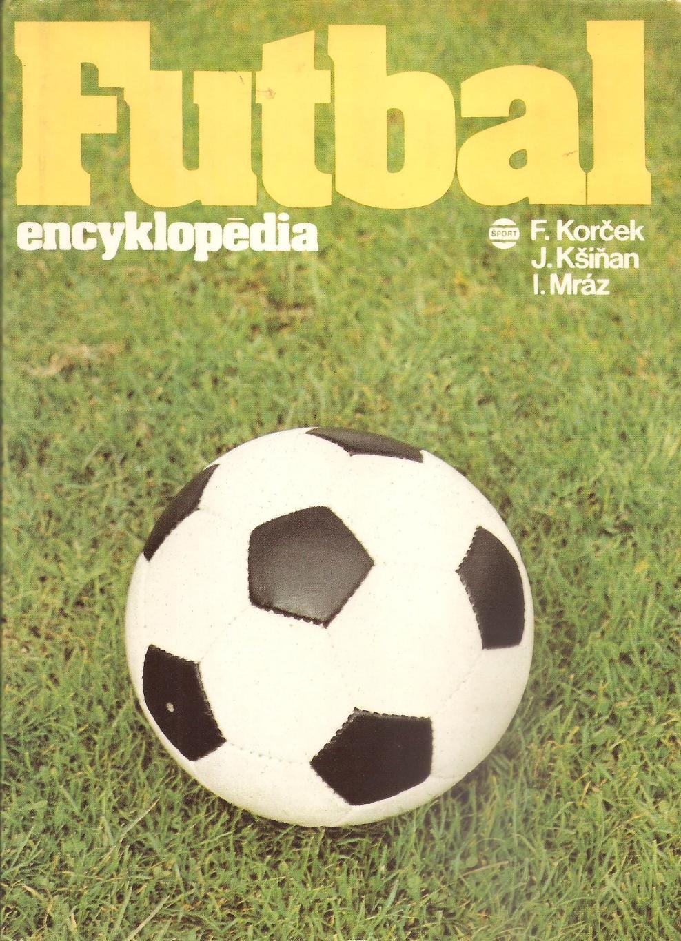 Энциклопедия футбола. Futbal encyklopedia. 1986, F.Korcek J.Ksinan I.Mraz.