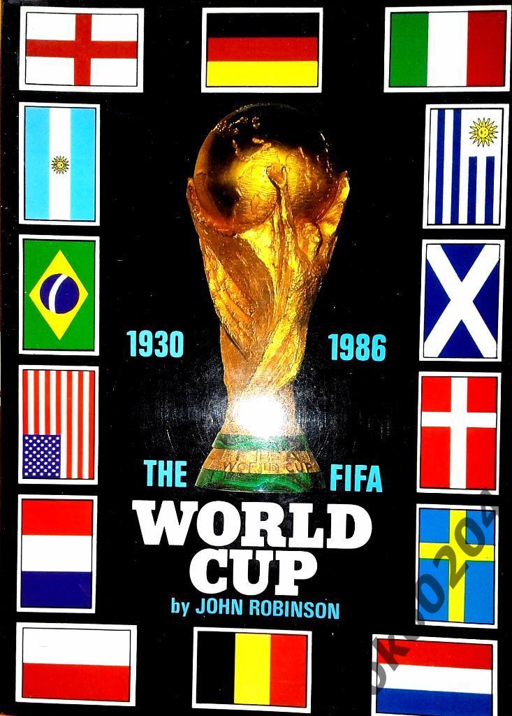THE FIFA WORLD CUP 1930-1986 by John Robinson.