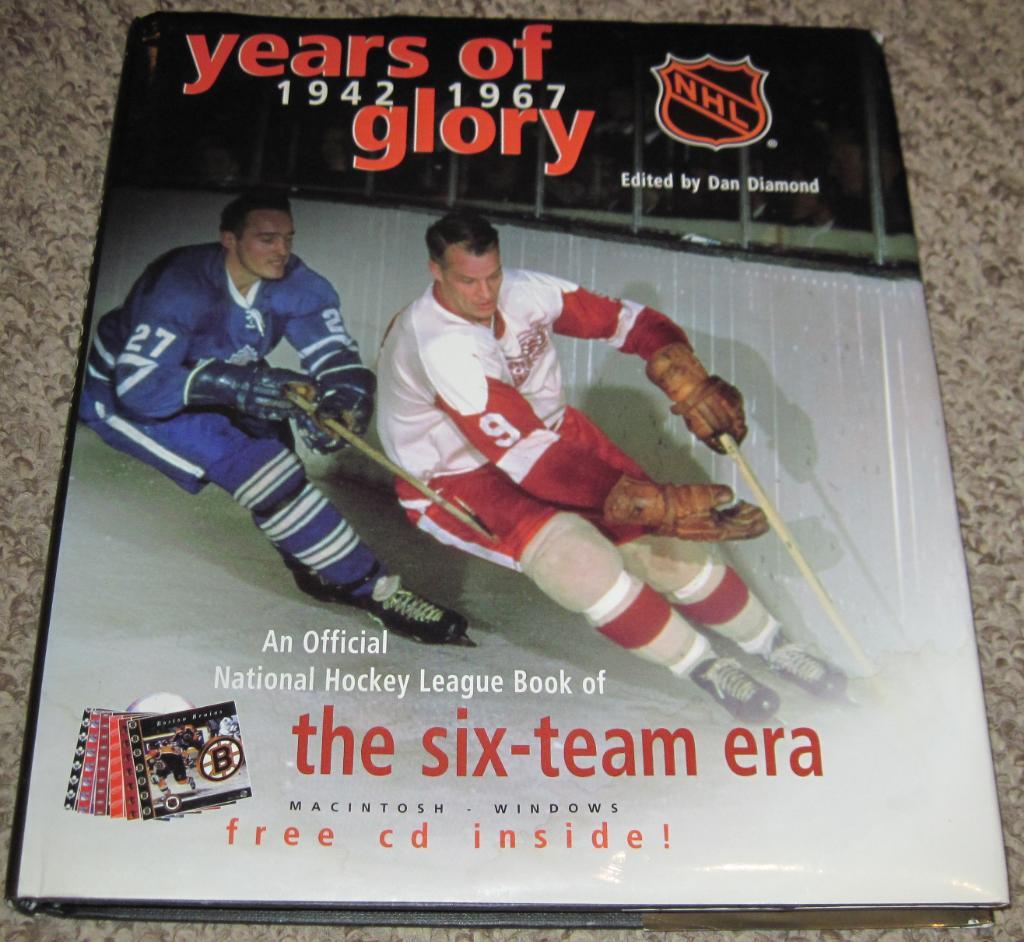 Years of Glory. 1942-1967. An Official NHL Book of the Six-Team Era.