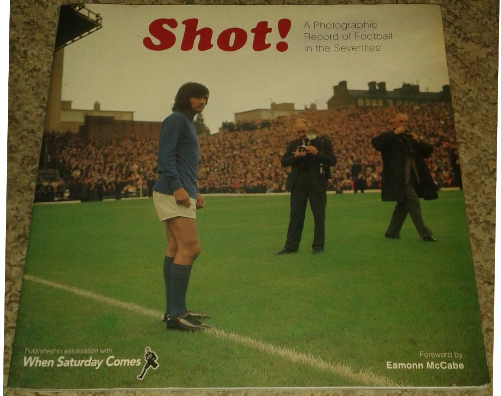 Shot! A Photographic Records of Football in the Seventies
