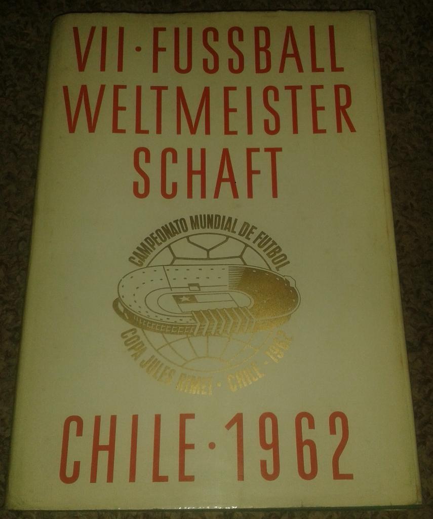 VII. Fussball Weltmeisterschaft. Chile 1962